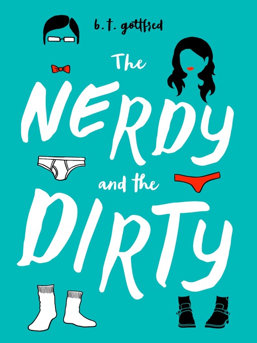 Title details for The Nerdy and the Dirty by B. T. Gottfred - Available